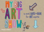 My Big Art ShowA Book and Card Game for Young Art Experts