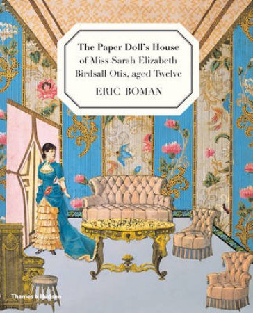 Paper Doll's House of Miss Sarah Birdsall Otis, aged twelve by Eric Boman