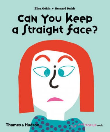 Can You Keep a Straight Face? by Elsa Gehin