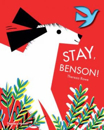 Stay, Benson! by Thereza Rowe