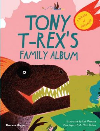 Tony T-Rex’s Family Album by Prof. Mike Benton