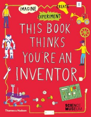 This Book Thinks You're An Inventor by Jon Milton