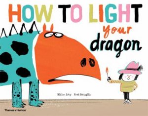 How To Light Your Dragon by Didier Lévy & Fred Benaglia