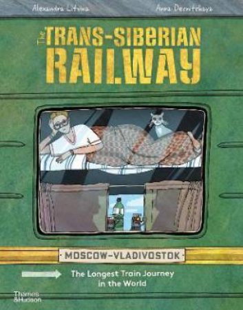 The Trans-Siberian Railway by Anya Desnitskaya & Aleksandra Litvina