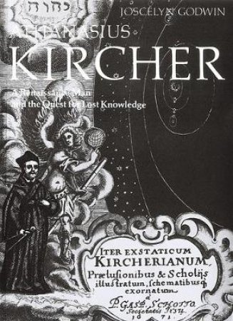 Art & Imagination: Athanasius Kircher by Joscelyn Godwin