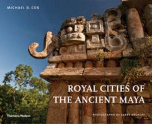 Royal Cities of the Ancient Maya by Michael D Coe