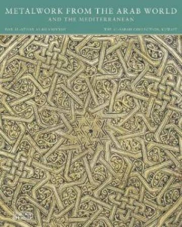 Metalwork From The Arab World And The Mediterranean by Doris Behrens-Abouseif