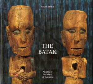 Batak:Peoples On The Island Of Sumatra by Sibeth Achim