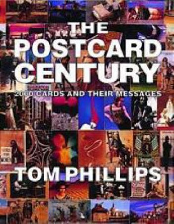 Postcard Century:Cards And Their Messages 1900-2000 by Phillips Tom