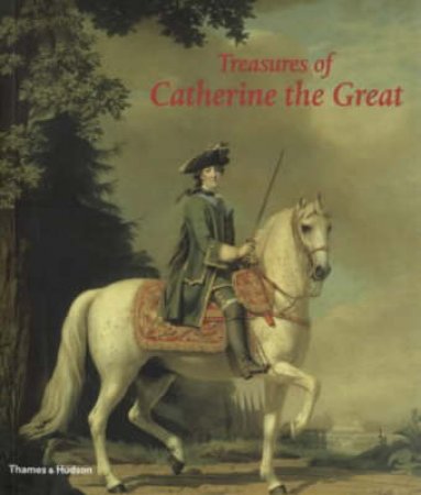 Treasures Of Catherine The Great by Piotrovski Mikhail B