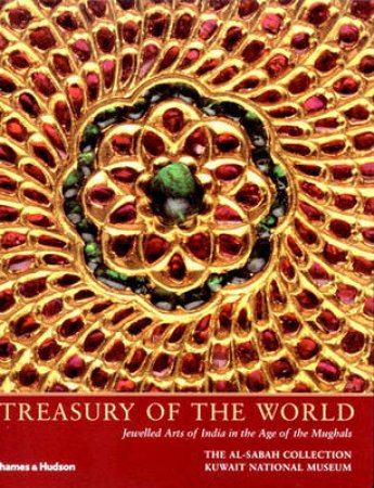 Treasury Of The World:Jewelled Arts Of India In Age Of Mughals by Keene Manuel