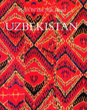 Uzbekistan:Heirs To The Silk R by Kalter J &