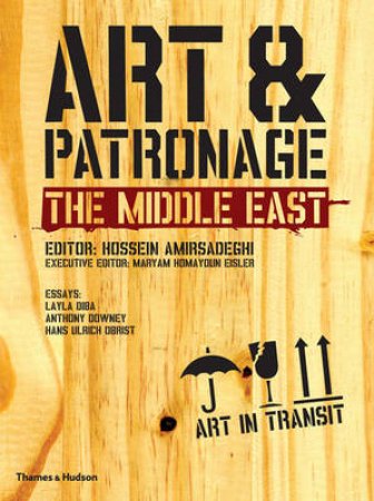 Art and Patronage: The Middle East by Hossein Amirsadeghi