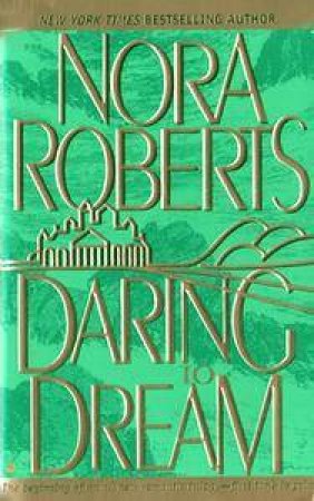 Daring To Dream by Nora Roberts