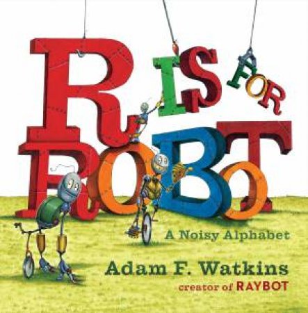 R Is For Robot by Adam F. Watkins