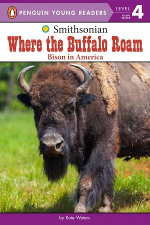 Where The Buffalo Roam by Kate Waters