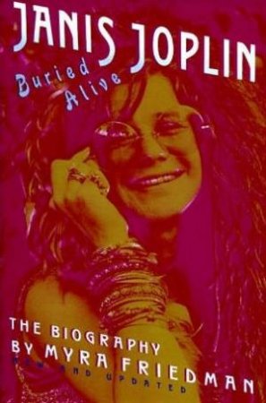 Buried Alive: Janis Joplin by Myra Friedman