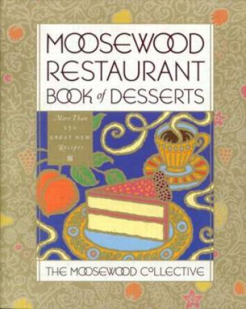 Moosewood Restaurant Book of Desserts by Various