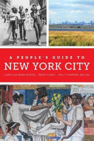 A People's Guide To New York City by Carolina Bank Munoz & Penny Lewis & Emily Tumpson Molina