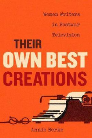 Their Own Best Creations by Annie Berke