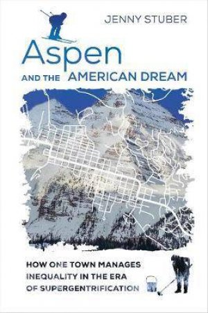 Aspen And The American Dream by Jenny Stuber