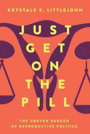 Just Get On The Pill by Krystale E. Littlejohn