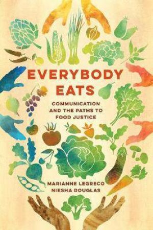 Everybody Eats by Marianne LeGreco & Niesha Douglas