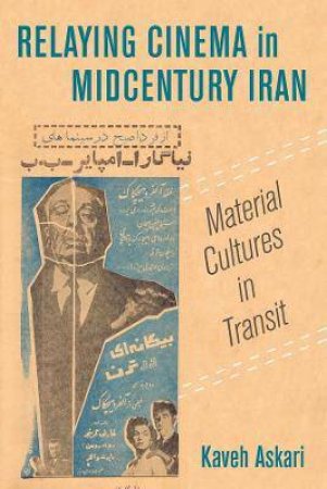 Relaying Cinema In Midcentury Iran by Kaveh Askari