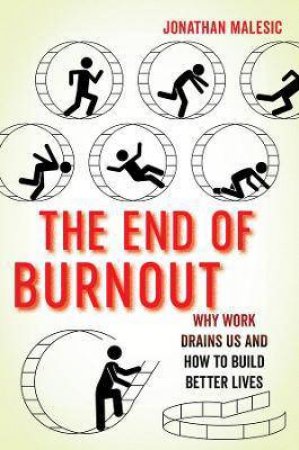 The End Of Burnout by Jonathan Malesic