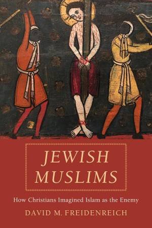 Jewish Muslims by David M. Freidenreich