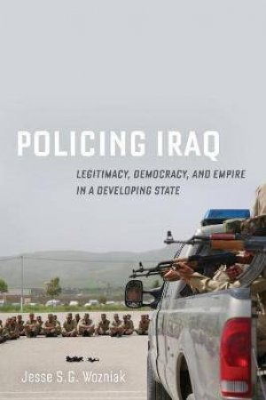 Policing Iraq by Jesse Wozniak