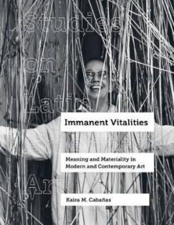 Immanent Vitalities by Kaira M. Cabanas