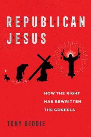 Republican Jesus by Tony Keddie