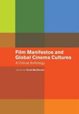 Film Manifestos And Global Cinema Cultures by Scott MacKenzie