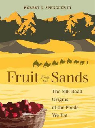 Fruit From The Sands by Robert N. Spengler