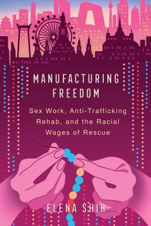 Manufacturing Freedom by Elena Shih