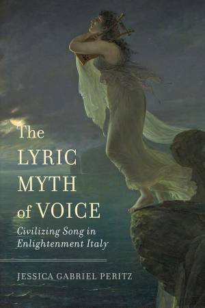 The Lyric Myth of Voice by Jessica Gabriel Peritz