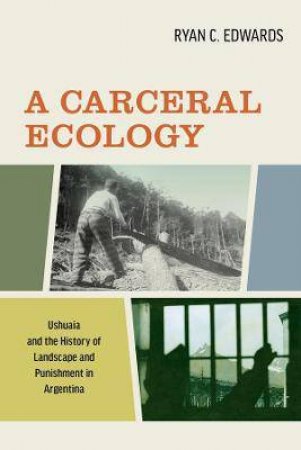 A Carceral Ecology by Ryan C. Edwards