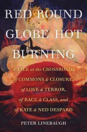 Red Round Globe Hot Burning by Peter Linebaugh & David Lloyd