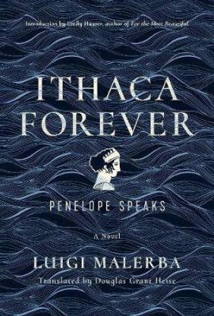 Ithaca Forever by Luigi Malerba & Douglas Grant Heise & Emily Hauser