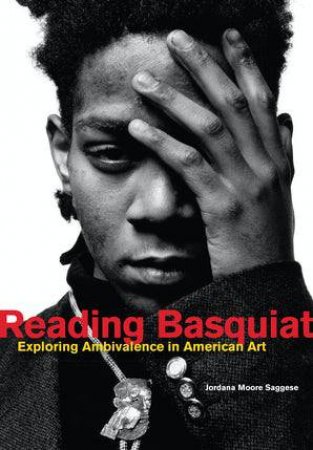 Reading Basquiat by Jordana Moore Saggese