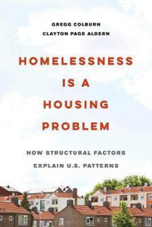 Homelessness Is A Housing Problem by Gregg Colburn & Clayton Page Aldern