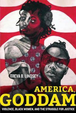 America, Goddam by Treva B. Lindsey