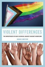 Violent Differences The Importance Of Race In Sexual Assault Against Queer Men