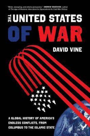 The United States Of War by David Vine