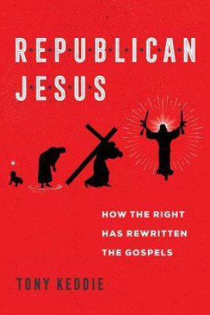 Republican Jesus by Tony Keddie