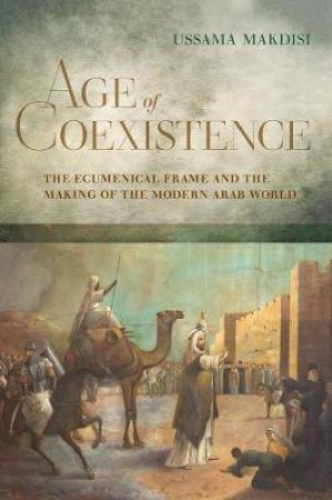 Age Of Coexistence by Ussama Makdisi