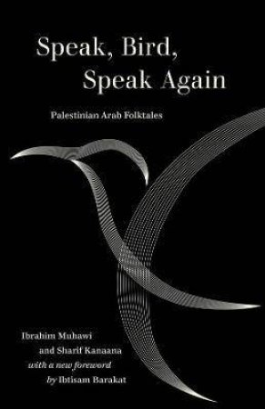 Speak, Bird, Speak Again by Ibrahim Muhawi & Sharif Kanaana & Alan Dundes & Ibtisam Barakat