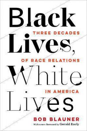 Black Lives, White Lives by Bob Blauner & Gerald Early