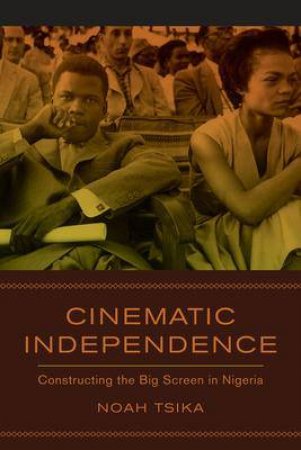 Cinematic Independence by Noah Tsika